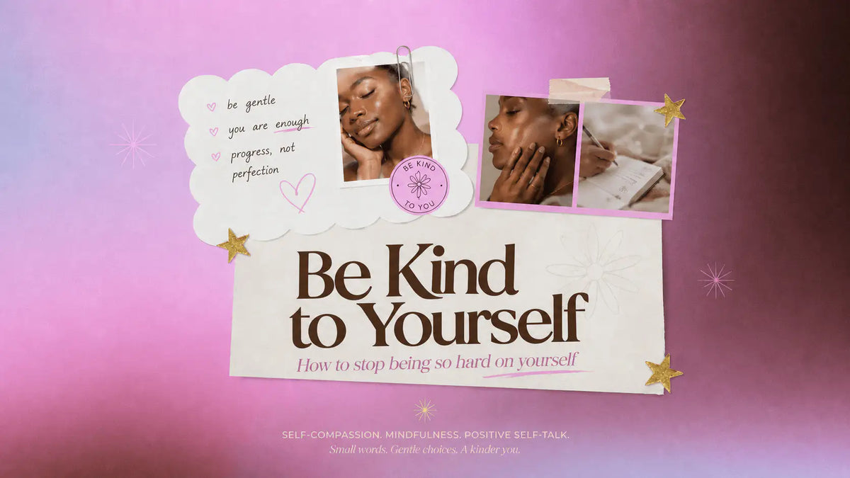 how to stop being so hard on yourself