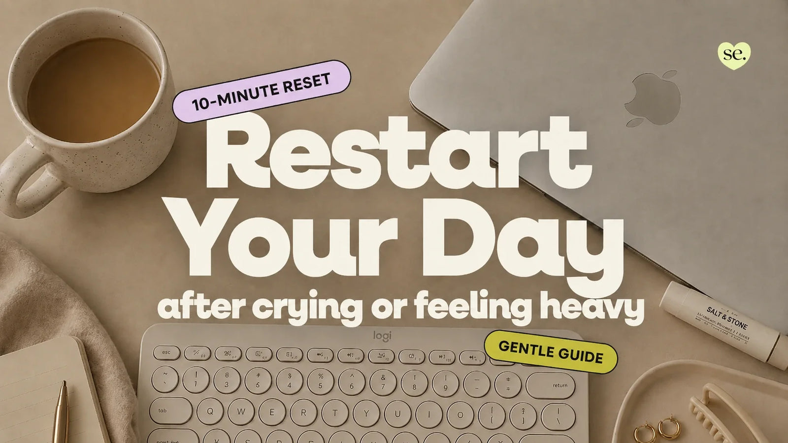 How to Restart Your Day After Crying or Feeling Heavy