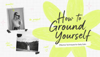How to Ground Yourself: Effective Techniques for Daily Calm